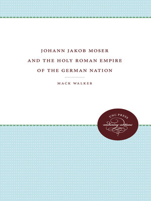cover image of Johann Jakob Moser and the Holy Roman Empire of the German Nation